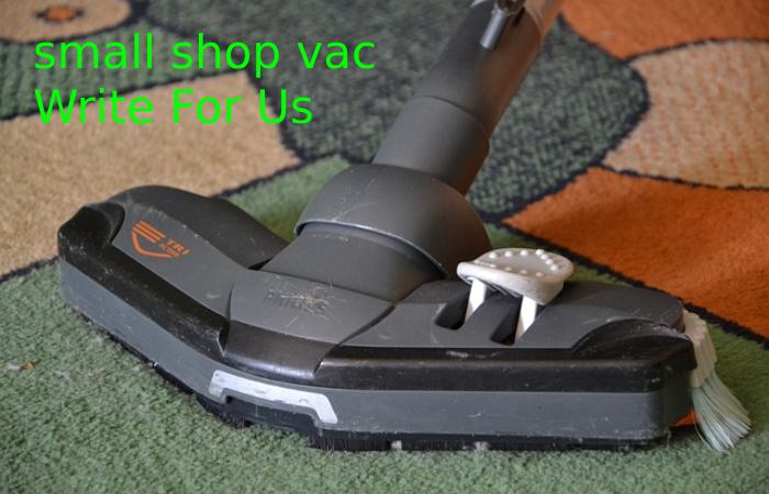 Small Shop Vac Write for Us