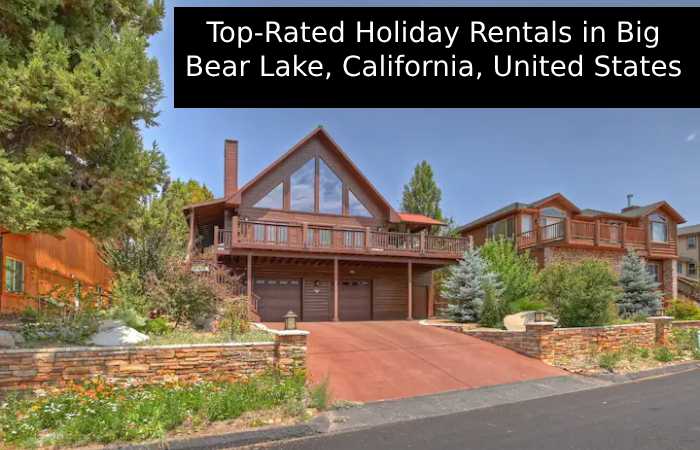 Top-Rated Holiday Rentals in Big Bear Lake, California, United States